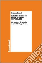 Il rischio clinico nelle aziende ospedaliere. Strumenti di analisi e profili di gestione libro