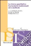 La ricerca qualitativa fra tecniche tradizionali ed e-methods libro