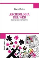 Archeologia del web. Le origini del cinema online libro