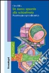 Un nuovo sguardo alla schizofrenia. Psicoterapia e psicodinamica libro