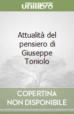 Attualità del pensiero di Giuseppe Toniolo