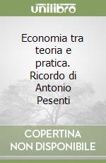 Economia tra teoria e pratica. Ricordo di Antonio Pesenti