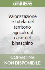 Valorizzazione e tutela del territorio agricolo: il caso del binaschino libro