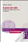 Il posto del nulla. Religione e morfodinamica sociale in Giappone libro di Pagano Umberto