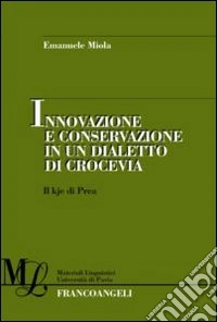 Innovazione e conservazione in un dialetto di crocevia. Il kje di Prea
