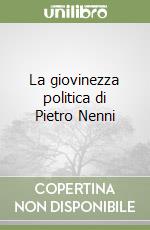 La giovinezza politica di Pietro Nenni