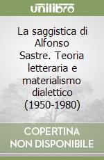 La saggistica di Alfonso Sastre. Teoria letteraria e materialismo dialettico (1950-1980)