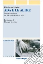 Ada e le altre. Donne cattoliche tra fascismo e democrazia