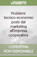 Problemi tecnico-economici posti dal marketing all'impresa cooperativa libro