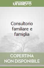 Consultorio familiare e famiglia libro