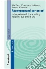 Accompagnami per un po'. Un'esperienza di home visiting nei primi due anni di vita