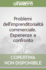 Problemi dell'imprenditorialità commerciale. Esperienze a confronto libro