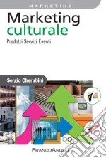 Marketing culturale. Prodotti servizi eventi libro