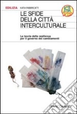 Le sfide della città interculturale. La teoria della resilienza per il governo dei cambiamenti libro