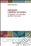 Emozioni, crimine, giustizia. Un'indagine storico-giuridica tra Otto e Novecento libro di Musumeci Emilia