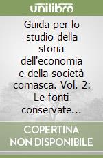 Guida per lo studio della storia dell'economia e della società comasca. Vol. 2: Le fonti conservate nelle biblioteche libro