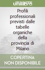 Profili professionali previsti dalle tabelle organiche della provincia di Milano libro