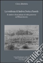 La residenza di Andrea Doria a Fassolo. Il cantiere di un palazzo di villa genovese nel Rinascimento libro