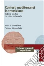 Contesti mediterranei in transizione. Mobilità turistica tra crisi e mutamento libro