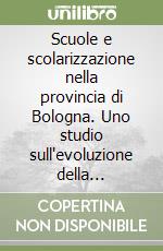 Scuole e scolarizzazione nella provincia di Bologna. Uno studio sull'evoluzione della scolarità dal 1970 al 1986