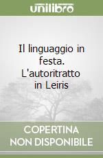 Il linguaggio in festa. L'autoritratto in Leiris libro