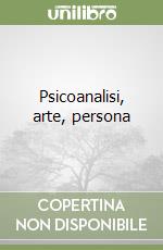 Psicoanalisi, arte, persona