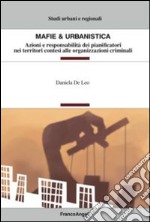 Mafie & urbanistica. Azioni e responsabilità dei pianificatori nei territori contesi alle organizzazioni criminali libro