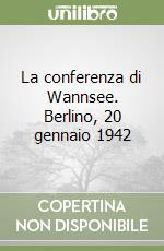 La conferenza di Wannsee. Berlino, 20 gennaio 1942 libro