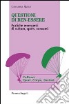 Questioni di ben-essere. Pratiche emergenti di cultura, sport, consumi libro