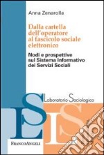 Dalla cartella dell'operatore al fascicolo sociale elettronico. Nodi e prospettive sul sistema informativo dei servizi sociali libro