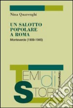 Un salotto popolare a Roma. Monteverde (1909-1945) libro