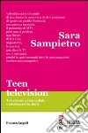 Teen television. Televisione crossmediale e adolescenti in Italia libro
