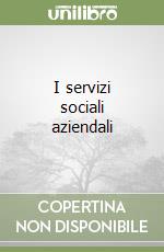 I servizi sociali aziendali libro