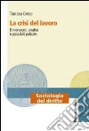 La crisi del lavoro. Dimensioni, analisi e possibili policies libro di Greco Tommaso