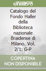 Catalogo del Fondo Haller della Biblioteca nazionale Braidense di Milano. Vol. 2/1: G-P libro