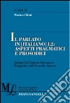 Il parlato in (italiano) L2. Aspetti pragmatici e prosodici libro
