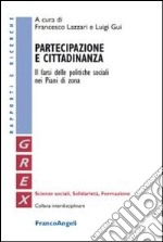 Partecipazione e cittadinanza. Il farsi delle politiche sociali nei Piani di Zona libro