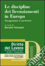 Le discipline dei licenziamenti in Europa. Ricognizioni e confronti libro