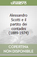 Alessandro Scotti e il partito dei contadini (1889-1974)