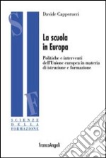 La scuola in Europa. Politiche e interventi dell'Unione Europea in materia di istruzione e formazione