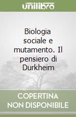 Biologia sociale e mutamento. Il pensiero di Durkheim