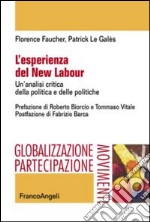 L'esperienza del new labour. Un'analisi critica della politica e delle politiche libro