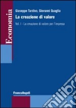 La creazione di valore. Vol. 1: La creazione di valore per l'impresa libro