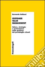 Customer value management. Valore, strategie e performance nella gestione del portafoglio clienti libro