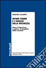 Irving Fisher e l'analisi della ricchezza. Tasso d'interesse e potere d'acquisto della moneta