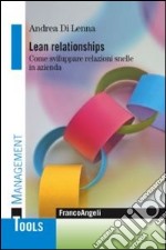 Lean relationships. Come sviluppare relazioni snelle in azienda libro