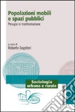 Popolazioni mobili e spazi pubblici. Perugia in trasformazione libro