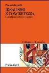 Idealismo e concretezza. Il paradigma epistemico hegeliano libro di Giuspoli Paolo