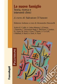 Le nuove famiglie. Teoria, ricerca e interventi clinici libro