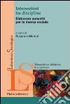 Intersezioni tra discipline. Elaborare concetti per la ricerca sociale libro di Memoli R. (cur.)